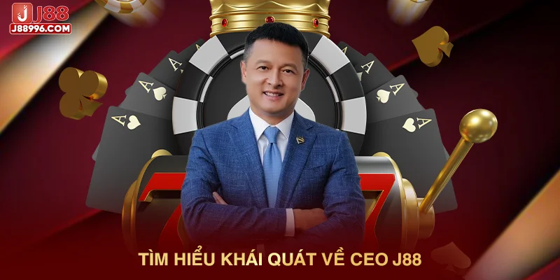 Tìm hiểu khái quát về CEO J88