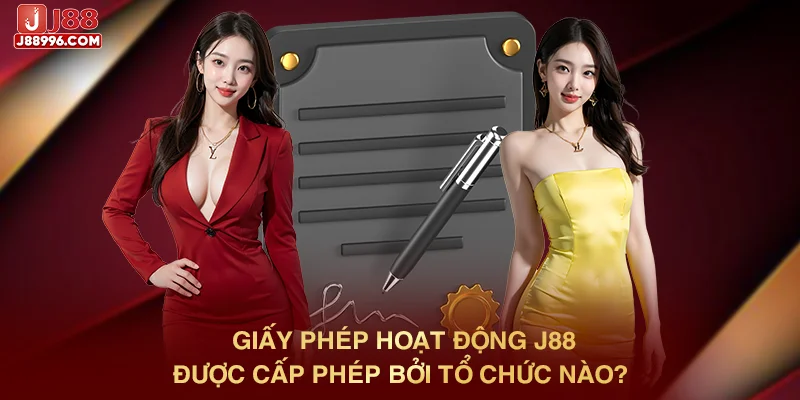 Giấy phép hoạt động J88 được cấp phép bởi tổ chức nào?