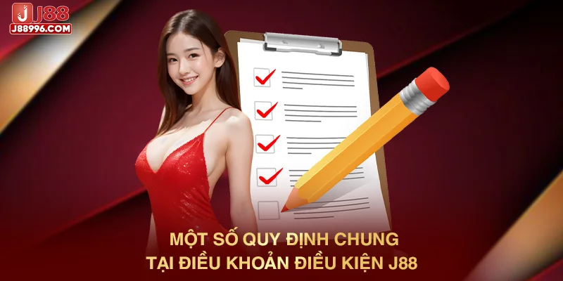 Một số quy định chung tại điều khoản điều kiện J88