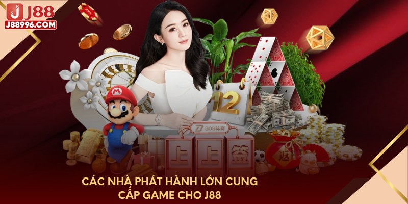 Các nhà phát hành lớn cung cấp game cho J88