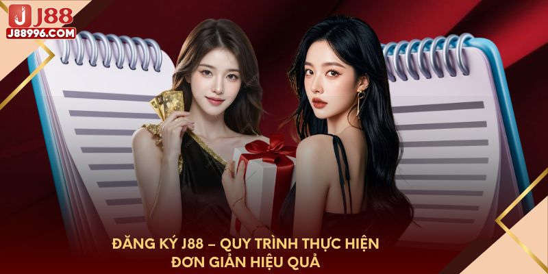 dang-ky-j88-quy-trinh-thuc-hien-don-gian-hieu-qua